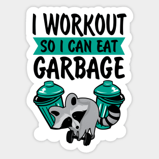 I Workout So I Can Eat Garbage Sticker